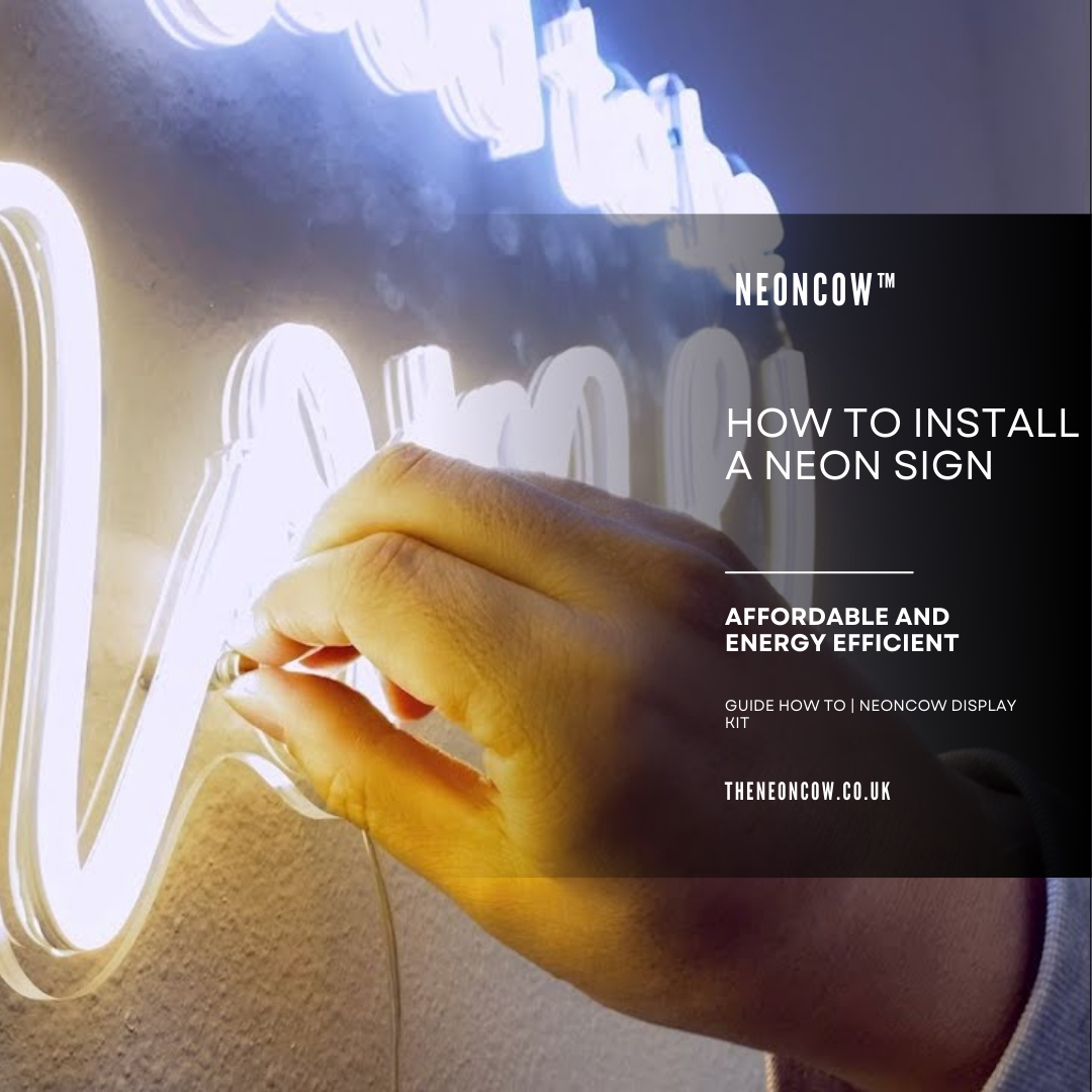 Installation Tips and Tricks for Installing Your LED NeonCow Neon Sign.