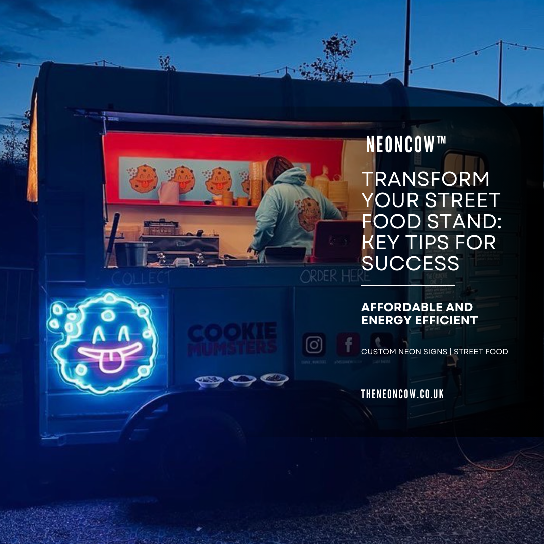 Street Food Tips from NeonCow - Birmingham's Neon Sign Store to get more customers, usage of NeonSigns for street food traders is essential to increase customers and eyes to your stand or food truck.
